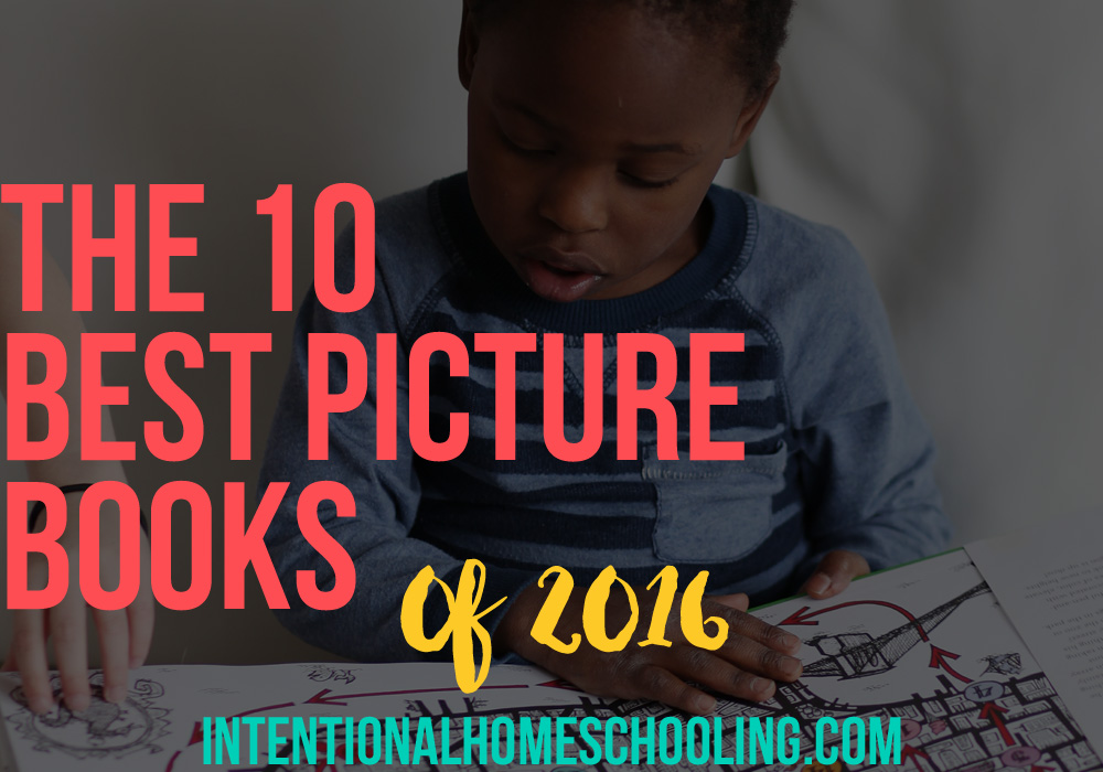 The Ten Best Picture Books Published in 2016 - our absolute favorites!